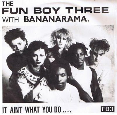 THE FUN BOY THREE WITH BANANARAMA - T'Aint What You Do (It's The Way That You Do It) / The Funrama Theme