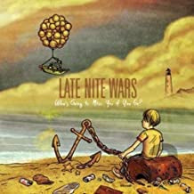LATE NITE WARS - Who's Going To Miss You If You Go?