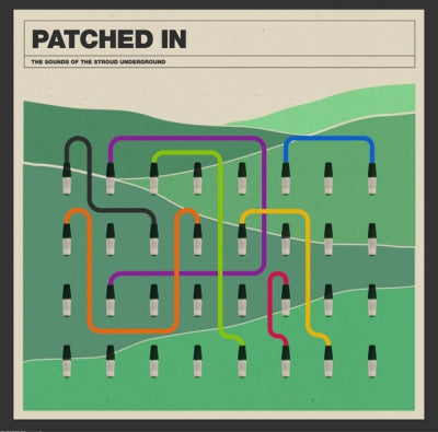 VARIOUS ARTISTS - Patched In: Sounds Of The Stroud Underground