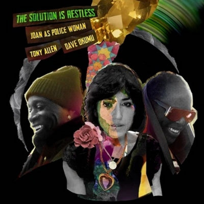 JOAN AS POLICE WOMAN / TONY ALLEN / DAVE OKUMU - The Solution Is Restless