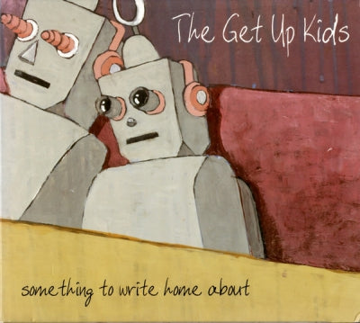 THE GET UP KIDS - Something To Write Home About