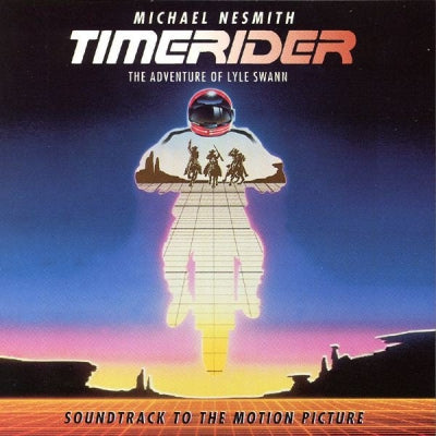 MICHAEL NESMITH - Timerider: The Adventure Of Lyle Swann (Soundtrack To The Motion Picture)