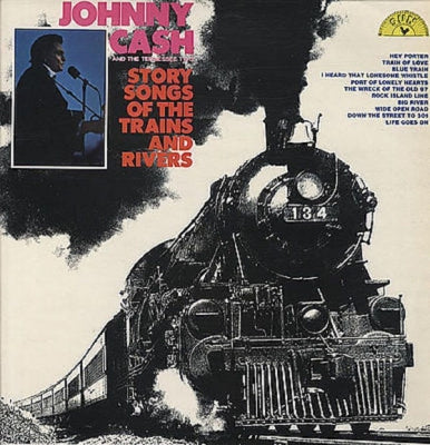 JOHNNY CASH AND THE TENNESSEE TWO - Story Songs Of The Trains And Rivers