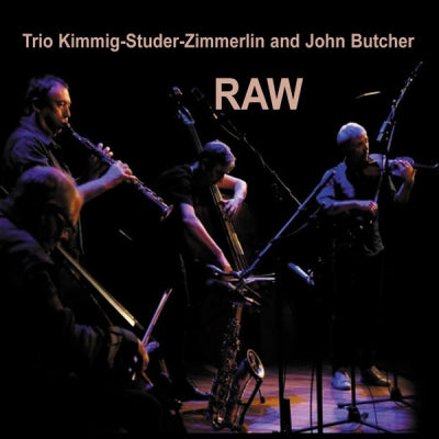 TRIO KIMMIG-STUDER-ZIMMERLIN AND JOHN BUTCHER - Raw