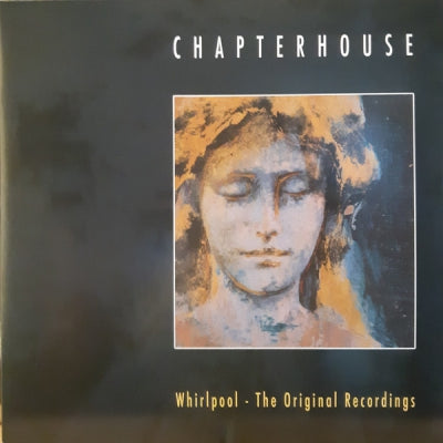 CHAPTERHOUSE - Whirlpool - The Original Recordings
