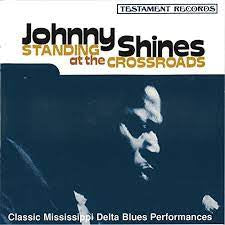 JOHNNY SHINES - Standing At The Crossroads