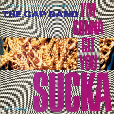 THE GAP BAND - I'm Gonna Git You Sucka