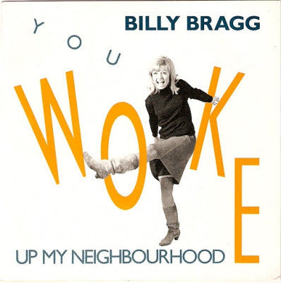 BILLY BRAGG - You Woke Up My Neighbourhood