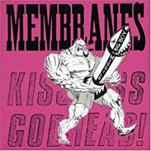 THE MEMBRANES - Kiss Ass, Godhead!