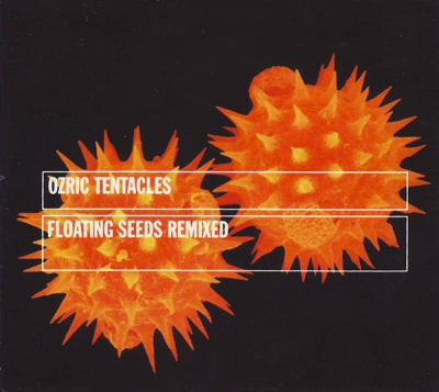 OZRIC TENTACLES - Floating seeds remixed