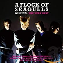 A FLOCK OF SEAGULLS - Wishing: The Very Best