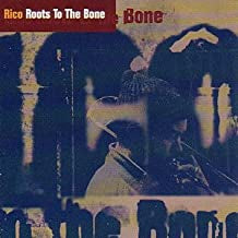 RICO  - Roots To The Bone