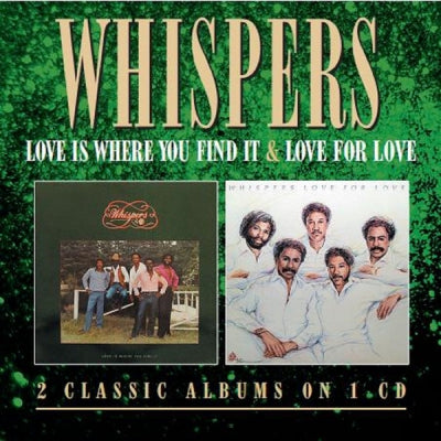 THE WHISPERS - Love Is Where You Find It / Love For Love