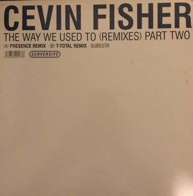 CEVIN FISHER - The Way We Used To (Remixes) (Part Two)