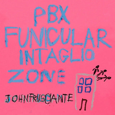 JOHN FRUSCIANTE - PBX Funicular Intaglio Zone