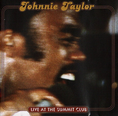 JOHNNIE TAYLOR - Live At The Summit Club