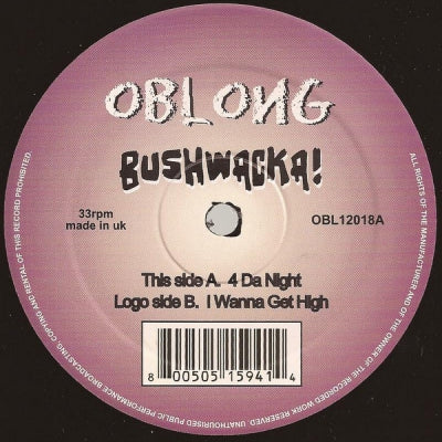 BUSHWACKA! - 4 Da Night / I Wanna Get High