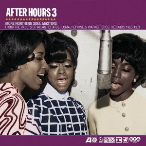 VARIOUS - After Hours 3 (More Northern Soul Masters From The Vaults Of Atlantic, Atco, Loma, Reprise & Warner