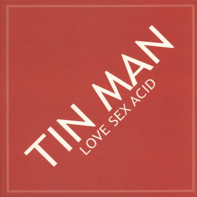 TIN MAN - Love Sex Acid