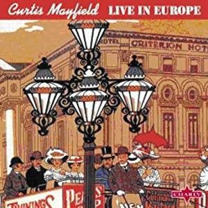 CURTIS MAYFIELD  - Live in Europe