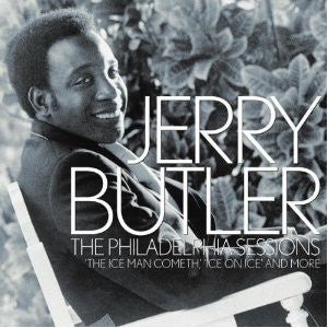 JERRY BUTLER - The Philadelphia Sessions ('The Iceman Cometh', 'Ice On Ice' And More)