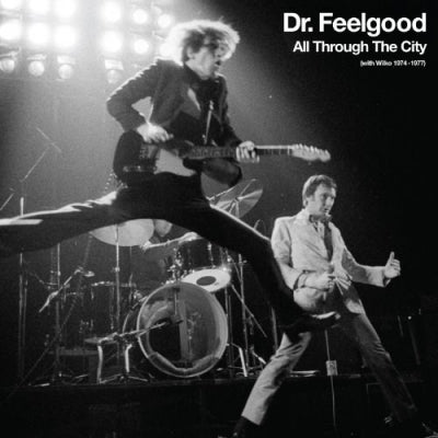 DR. FEELGOOD - All Through the City (With Wilko 1974-1977)