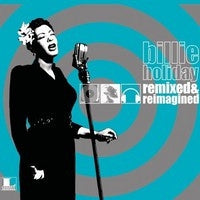 BILLIE HOLIDAY - Remixed & Reimagined