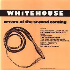 WHITEHOUSE - Cream Of The Second Coming