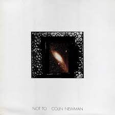 COLIN NEWMAN - Not To