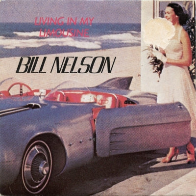 BILL NELSON - Living In My Limousine