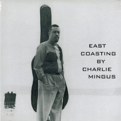 CHARLES MINGUS - East Coasting