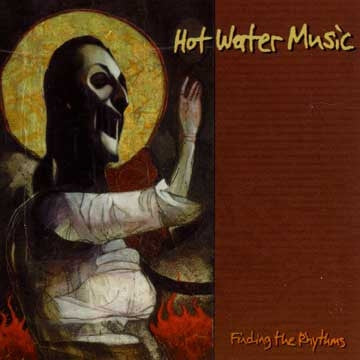 HOT WATER MUSIC - Finding The Rhythms