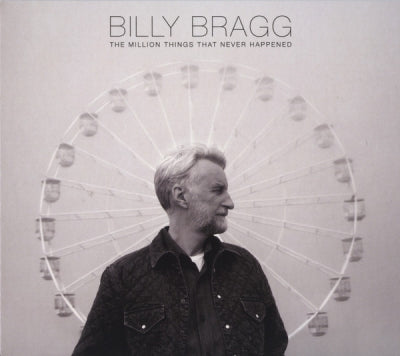BILLY BRAGG - The Million Things That Never Happened