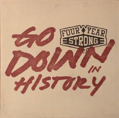 FOUR YEAR STRONG - Go Down In History