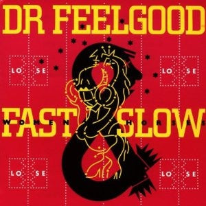 DR FEELGOOD - Fast Women & Slow Horses