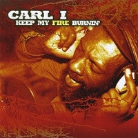 CARL I - Keep My Fire Burning