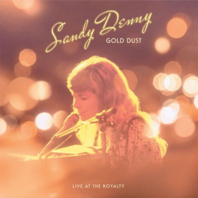 SANDY DENNY - Gold Dust Live At The Royalty