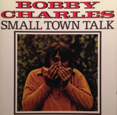 BOBBY CHARLES - Small Town Talk