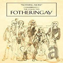 FOTHERINGAY - Nothing More (The Collected Fotheringay)