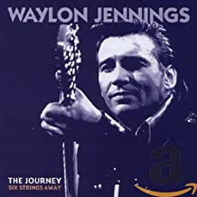 WAYLON JENNINGS - The Journey - Six Strings Away