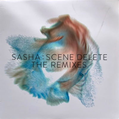 SASHA - Scene Delete - The Remixes