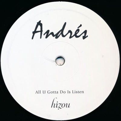 ANDRES - All U Gotta Do Is Listen