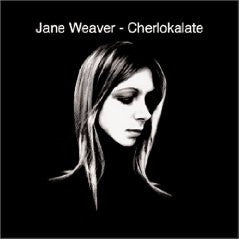 JANE WEAVER - Cherlokalate