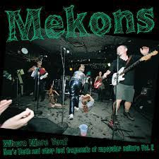 THE MEKONS - Where Were You? Hen's Teeth And Other Lost Fragments Of Unpopular Culture Vol. 2