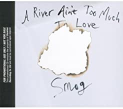 SMOG - A River Ain't Too Much To Love