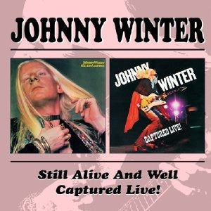 JOHNNY WINTER - Still Alive And Well / Captured Live!