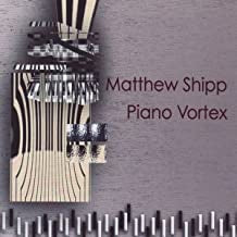 MATTHEW SHIPP - Piano Vortex