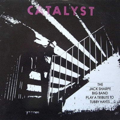 THE JACK SHARPE BIG BAND - Catalyst: The Jack Sharpe Big Band Play A Tribute To Tubby Hayes
