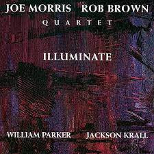 JOE MORRIS - ROB BROWN QUARTET - Illuminate