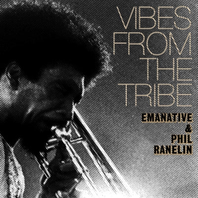 EMANATIVE & PHIL RANELIN - Vibes From The Tribe